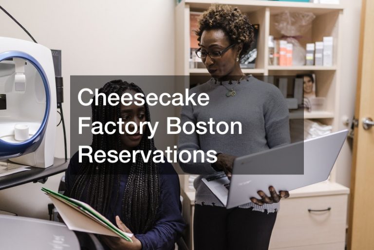 Cheesecake Factory Boston Reservations Boston Equator