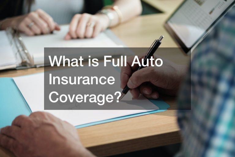 What is Full Auto Insurance Coverage? - Boston Equator